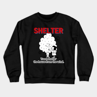 shelter ,Trees shelter  the house from the wind. Crewneck Sweatshirt